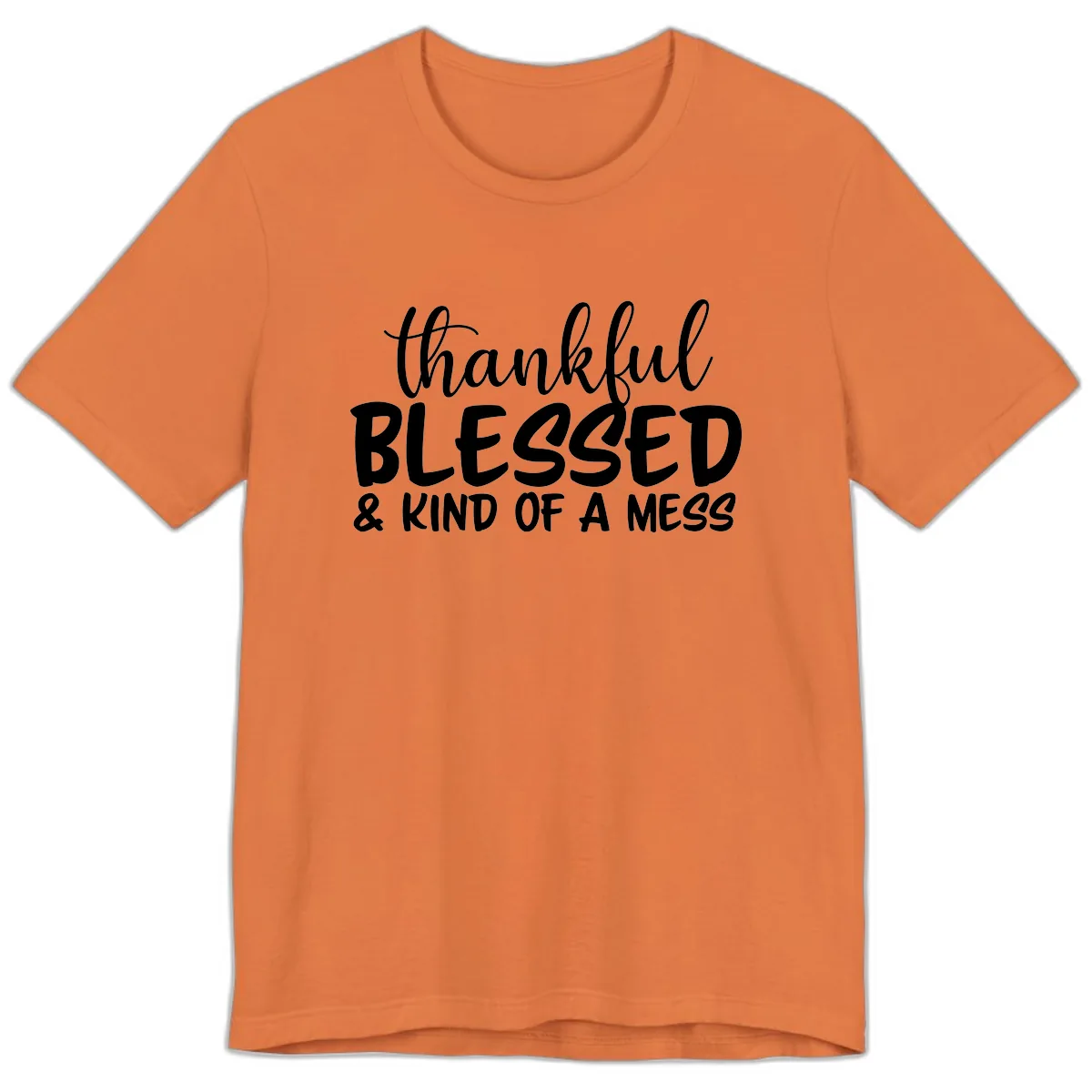 Thankful Blessed Kind Of A Mess Premium T-Shirt in Burnt Orange