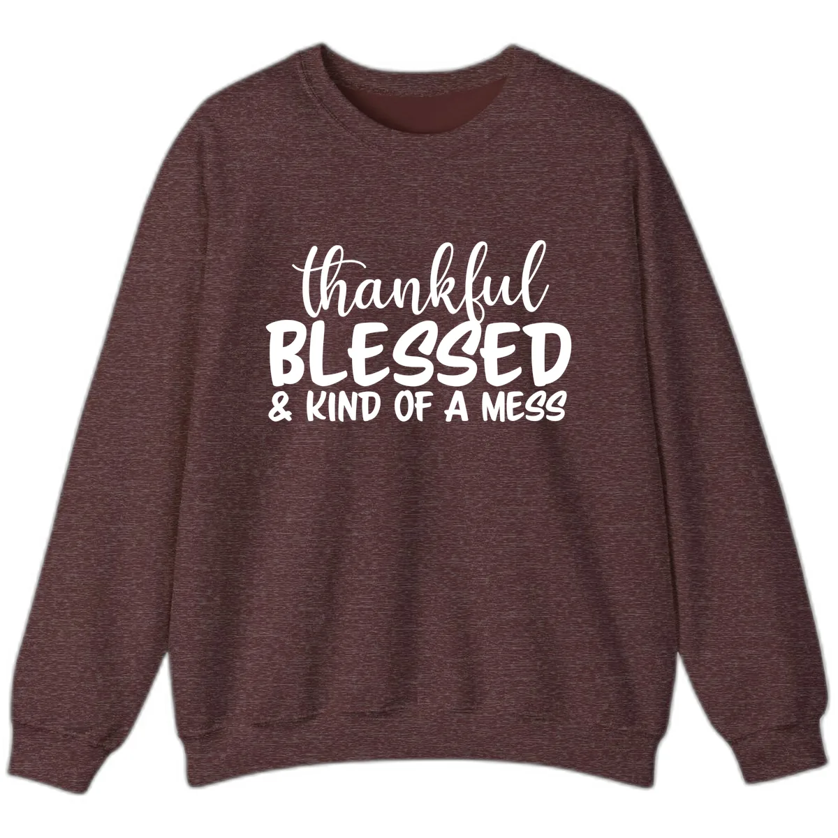 Thankful Blessed Kind Of A Mess Sweatshirt in Heather Sport Dark Maroon