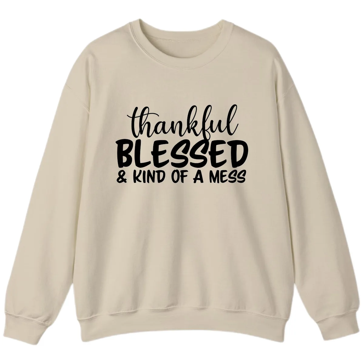 Thankful Blessed Kind Of A Mess Sweatshirt in Sand
