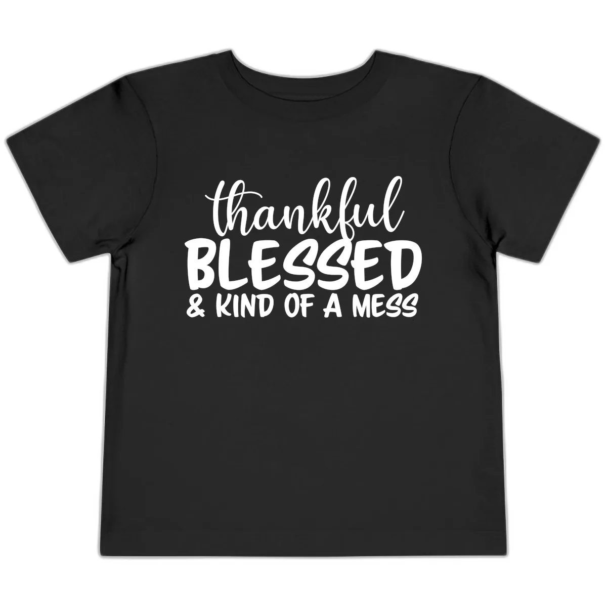 Thankful Blessed Kind Of A Mess Toddler T-Shirt in Black