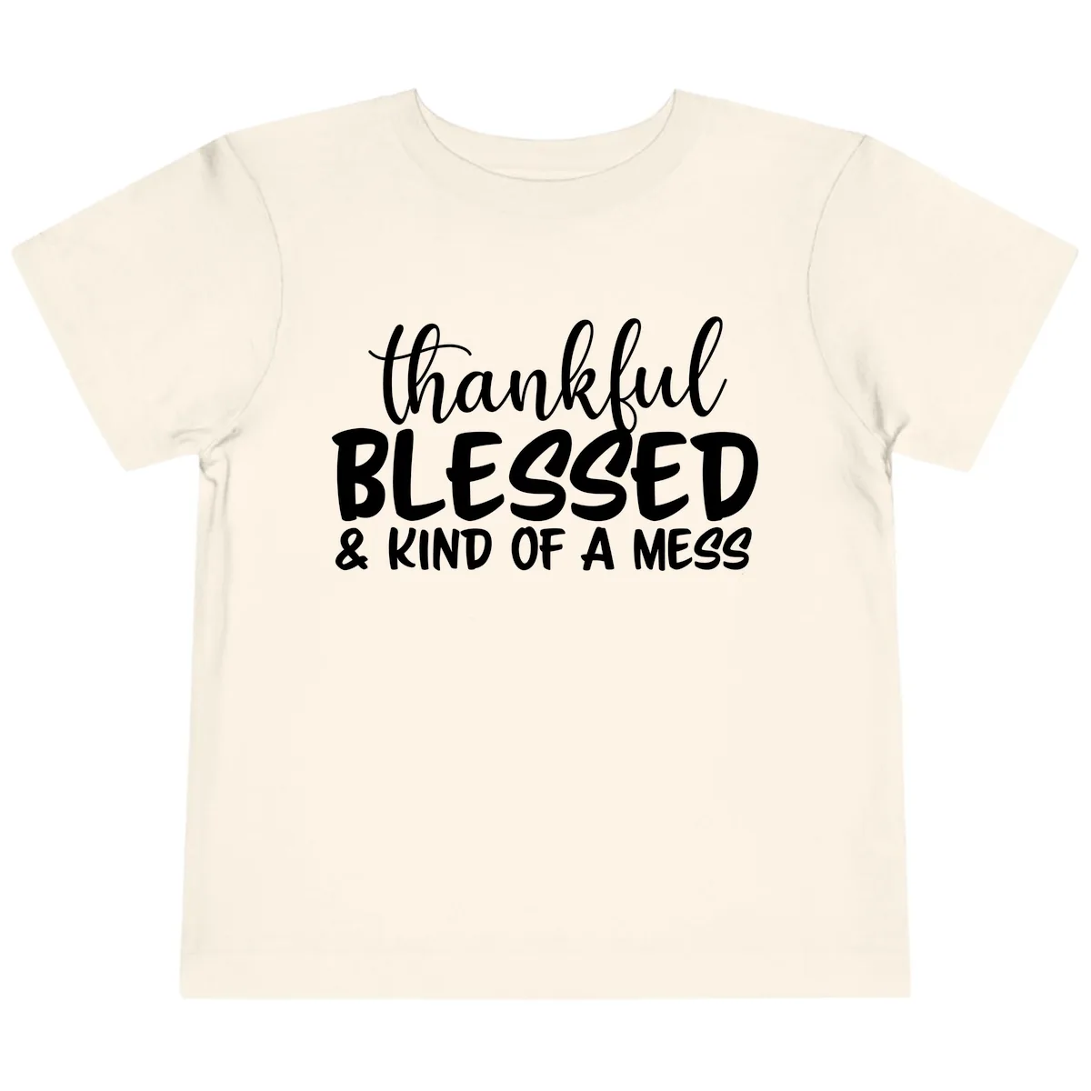 Thankful Blessed Kind Of A Mess Toddler T-Shirt in Natural