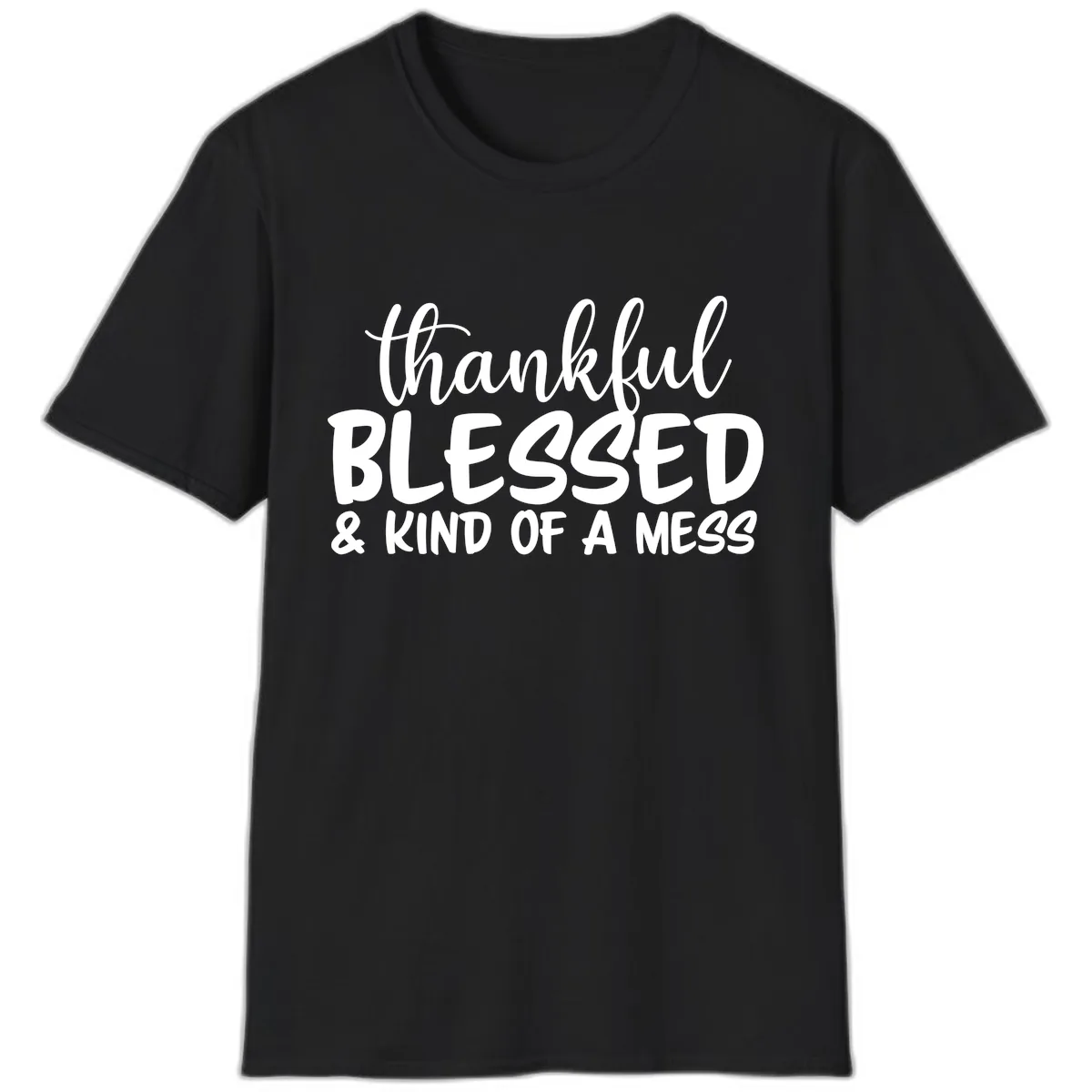 Thankful Blessed Kind Of A Mess T-Shirt in Black
