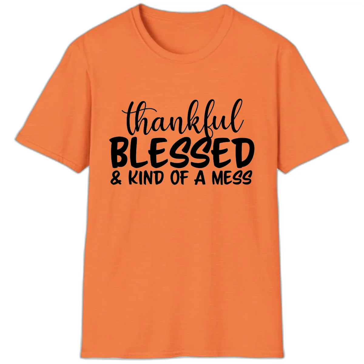 Thankful Blessed Kind Of A Mess T-Shirt in Heather Orange
