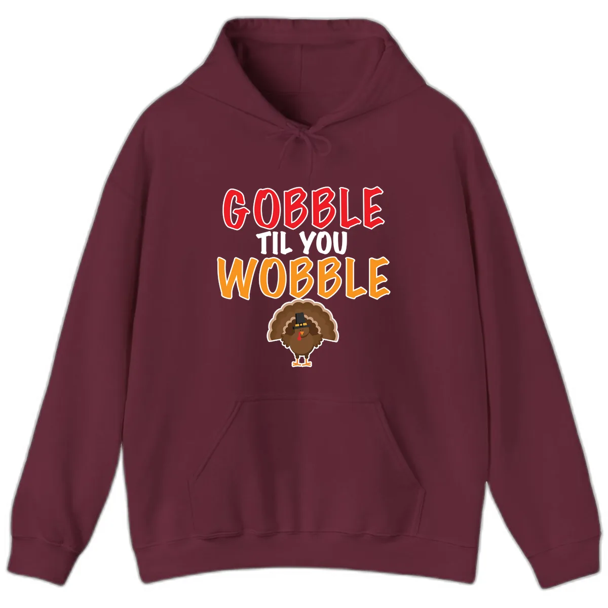 Gobble Til You Wobble Turkey Design Hoodie in Maroon