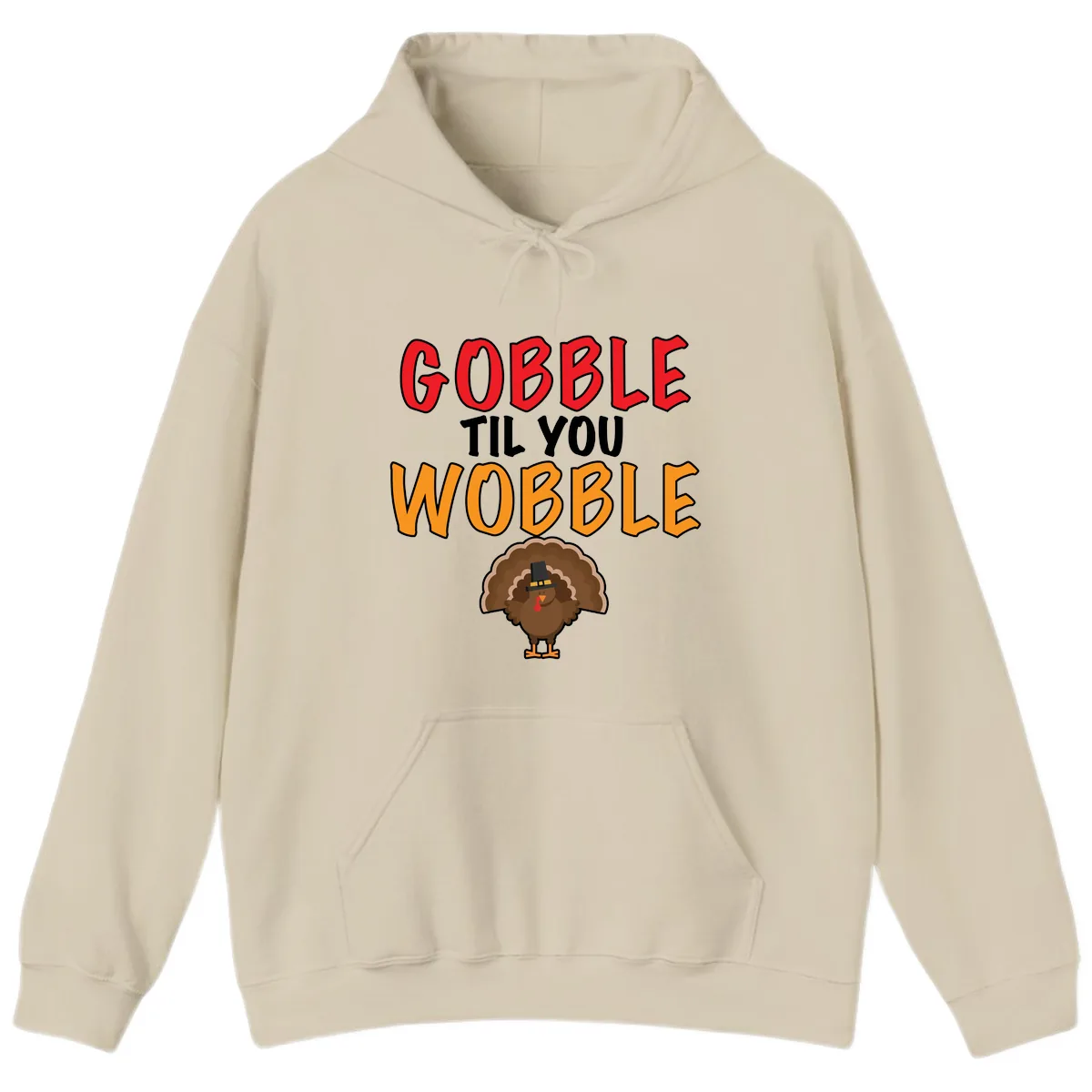 Gobble Til You Wobble Turkey Design Hoodie in Sand