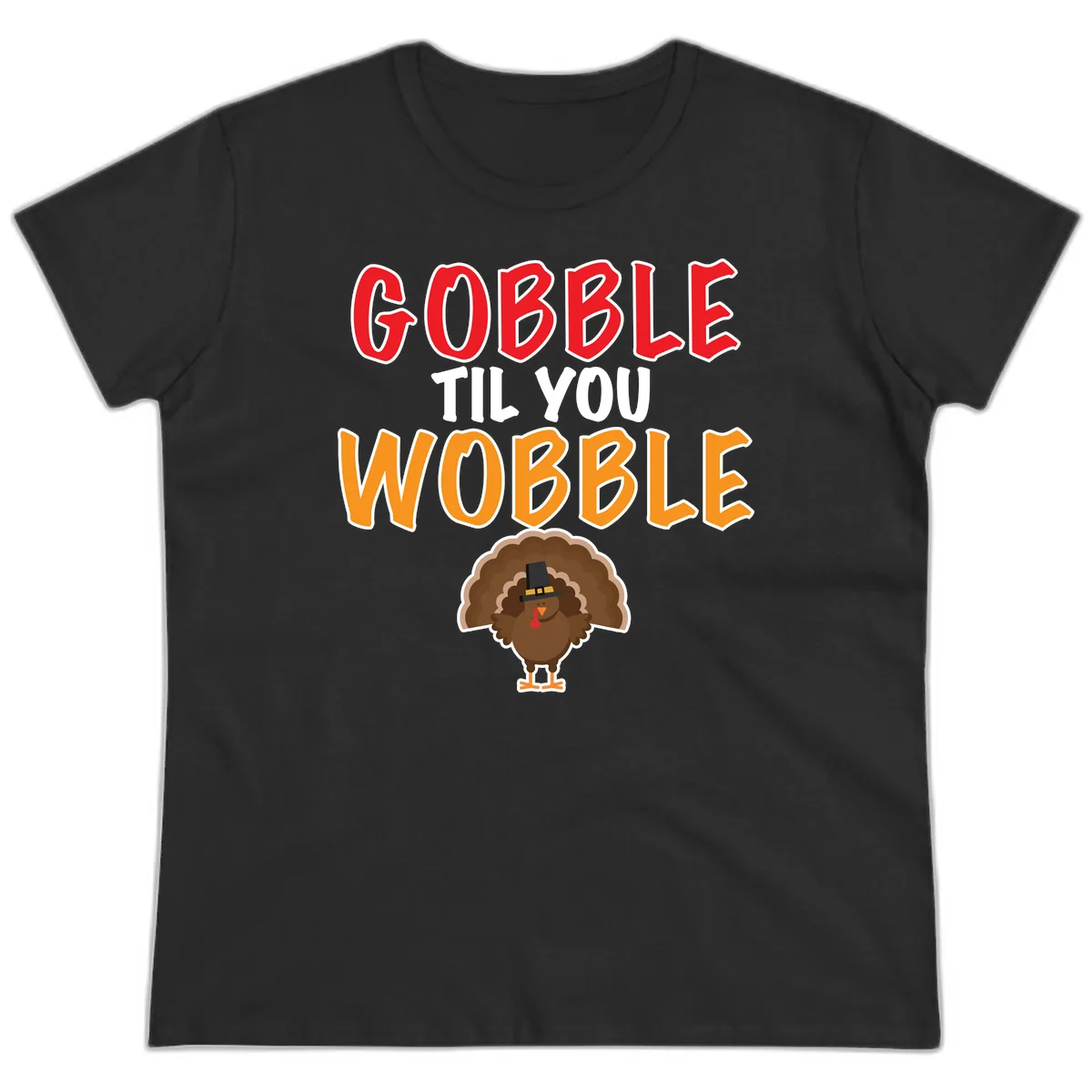 Gobble Til You Wobble Turkey Design Ladies Tee in Black