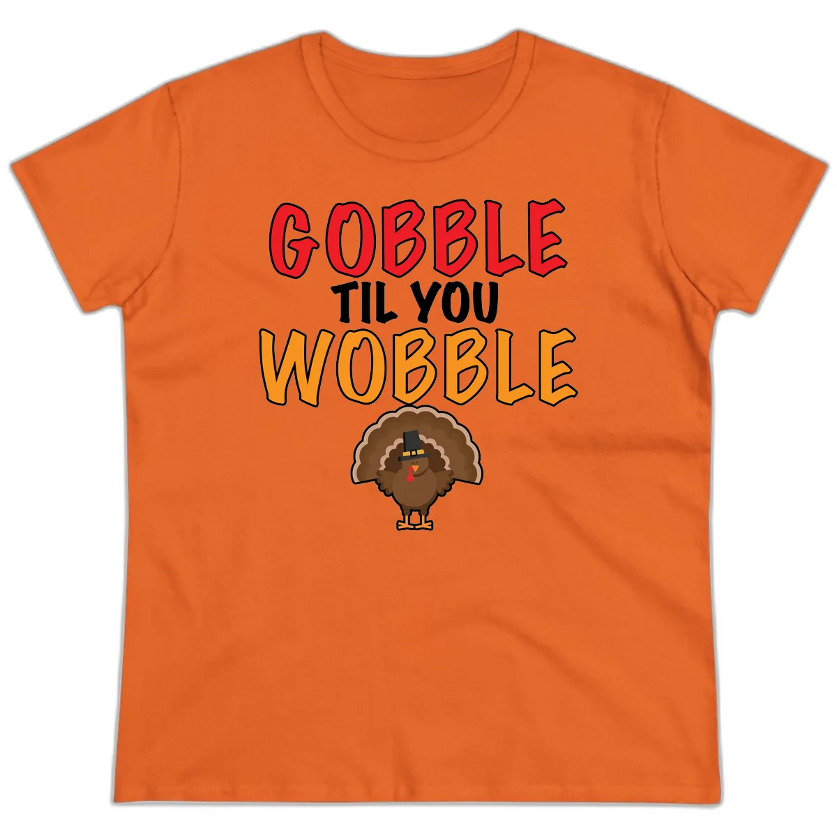 Gobble Til You Wobble Turkey Design Ladies Tee in Orange