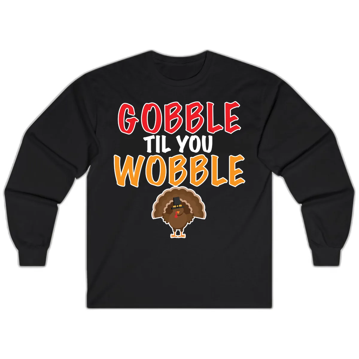 Gobble Til You Wobble Turkey Design Long Sleeve in Black
