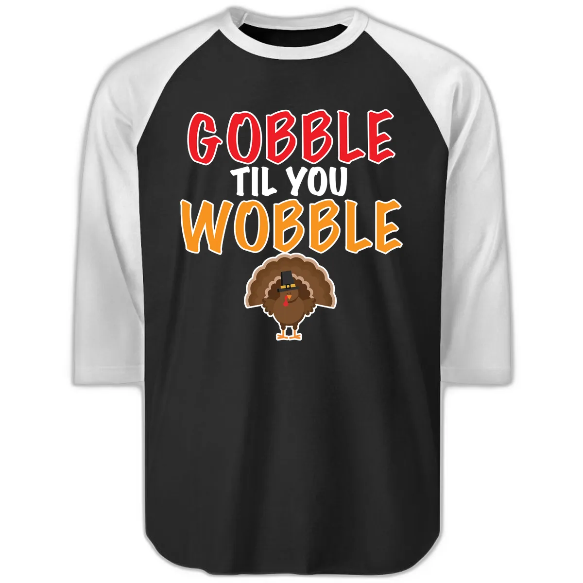 Gobble Til You Wobble Turkey Design Raglan 3/4 in Black White