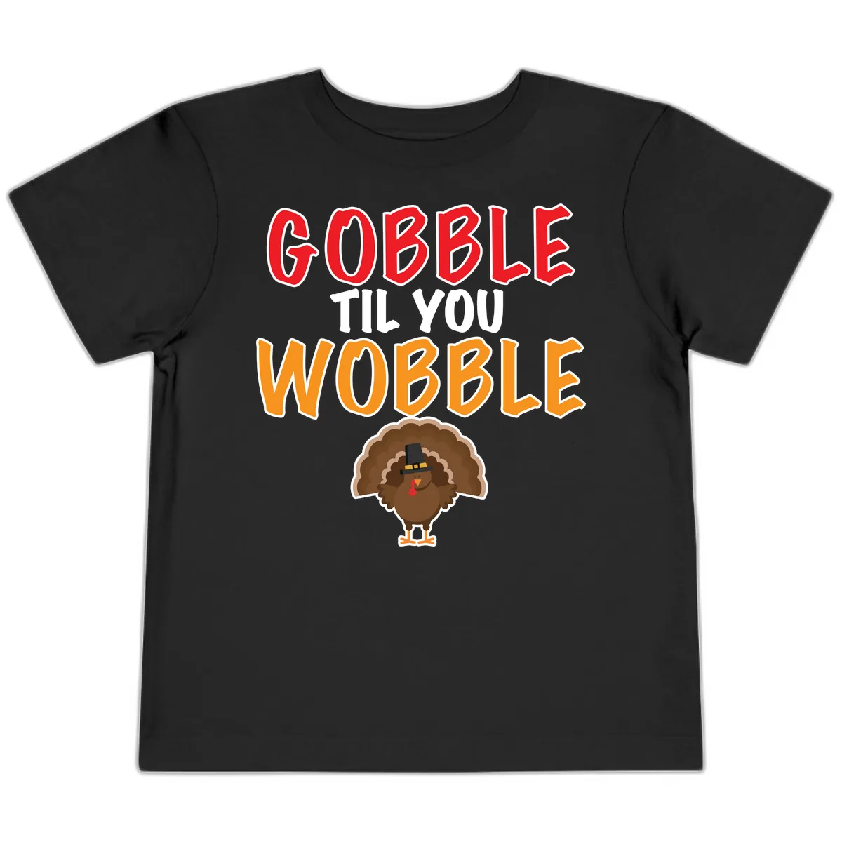 Gobble Til You Wobble Turkey Design Toddler T-Shirt in Black