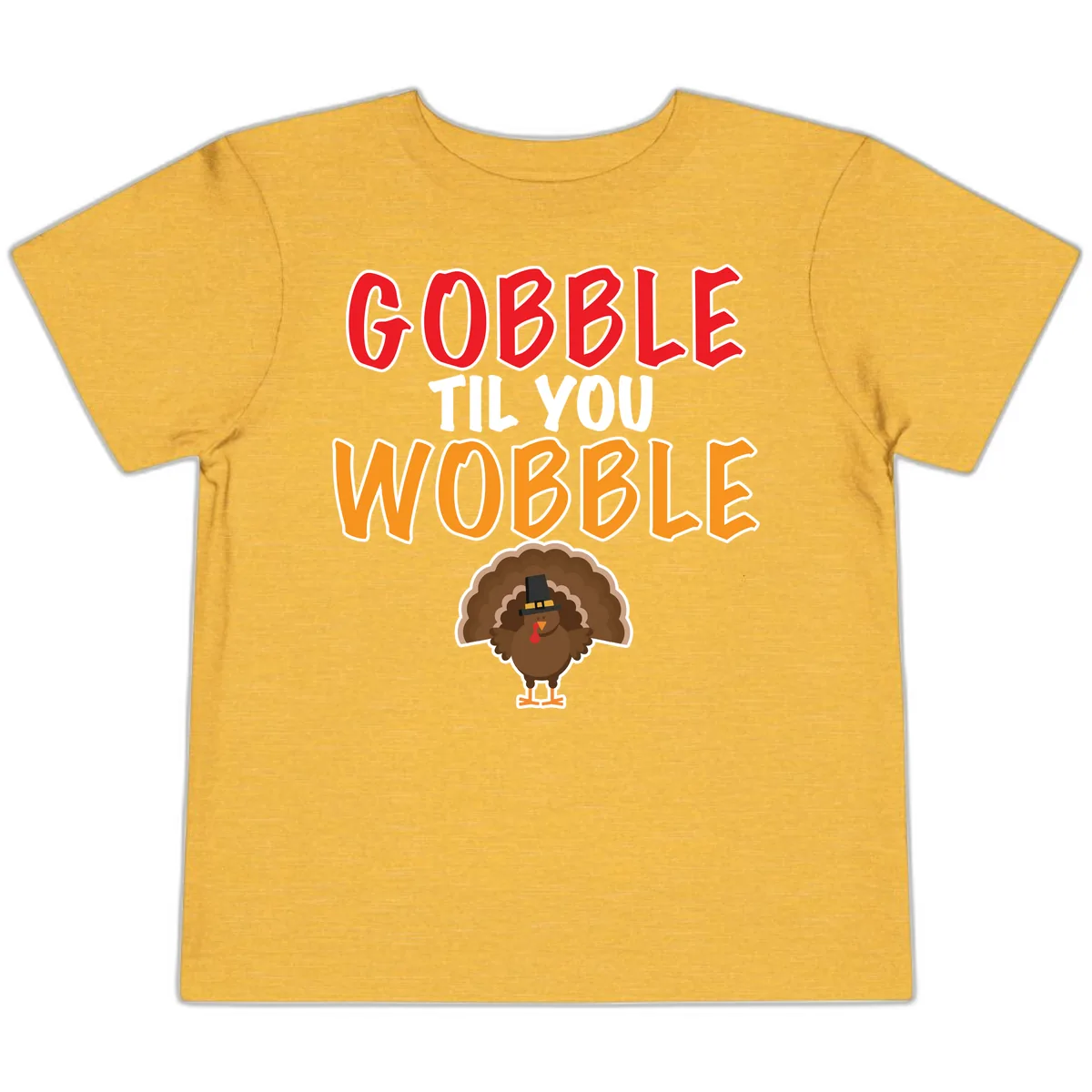 Gobble Til You Wobble Turkey Design Toddler T-Shirt in Heather Yellow Gold