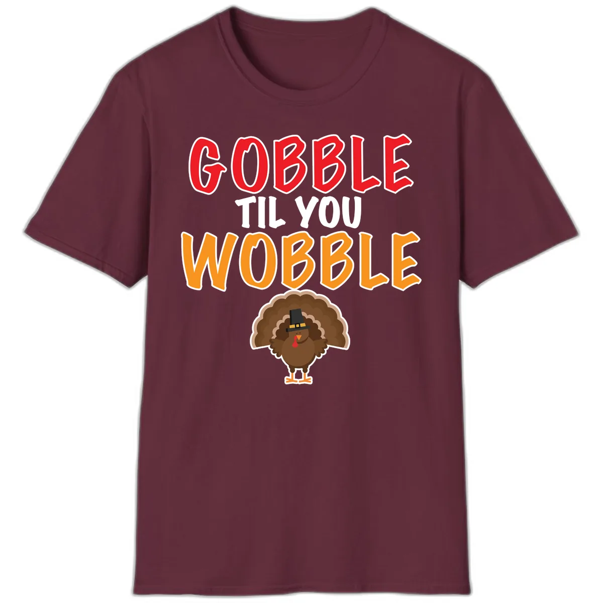 Gobble Til You Wobble Turkey Design T-Shirt in Maroon