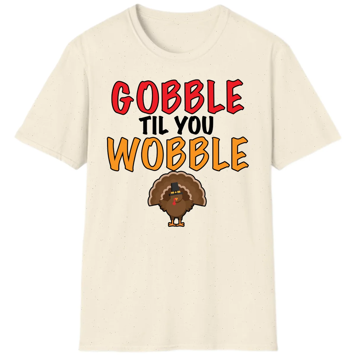 Gobble Til You Wobble Turkey Design T-Shirt in Natural