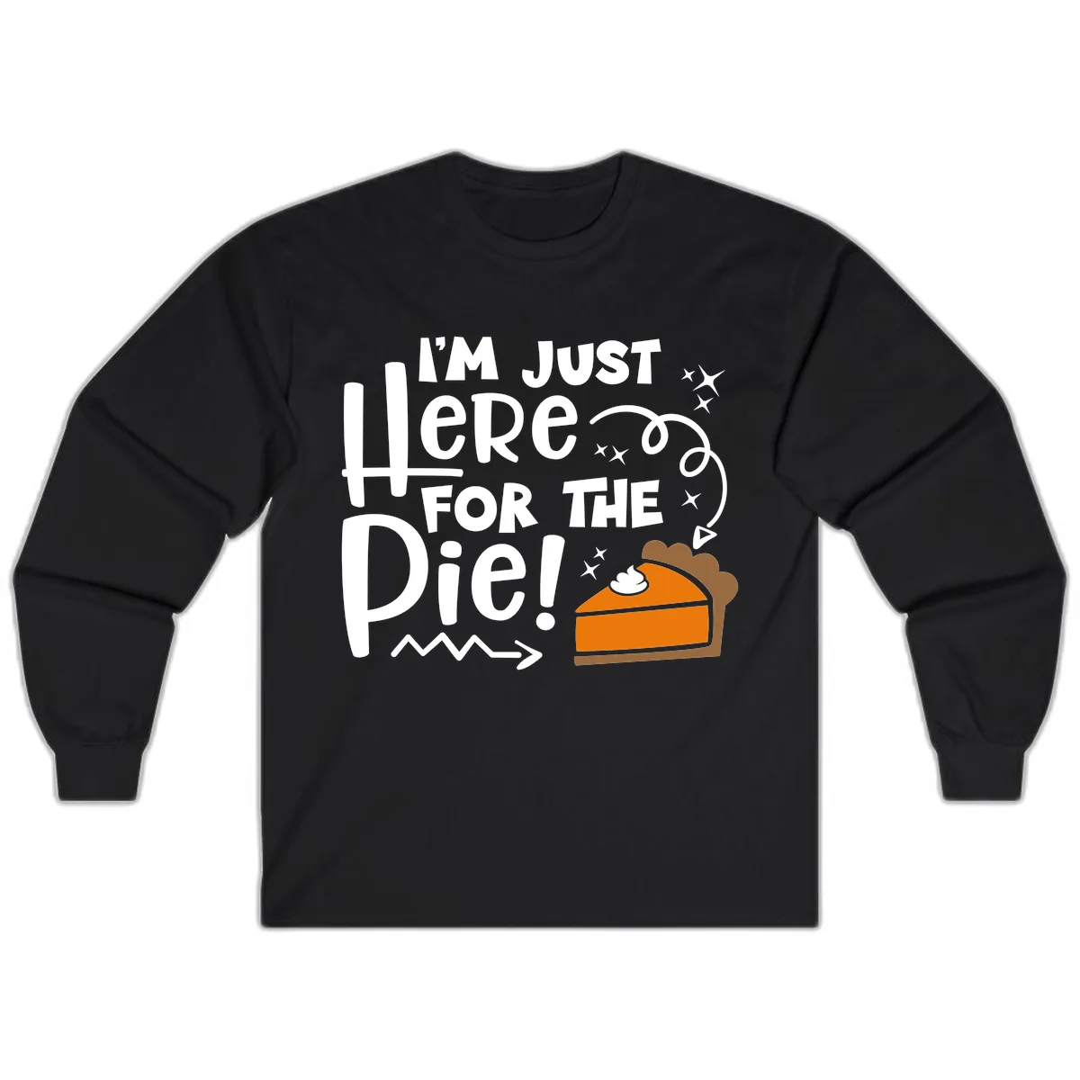I'm Just Here For The Pie Long Sleeve in Black