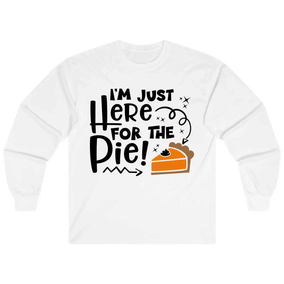 I'm Just Here For The Pie Long Sleeve in White