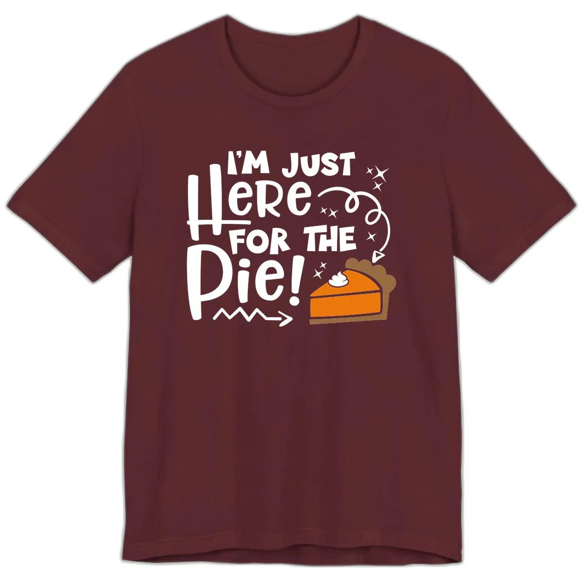 I'm Just Here For The Pie Premium T-Shirt in Maroon