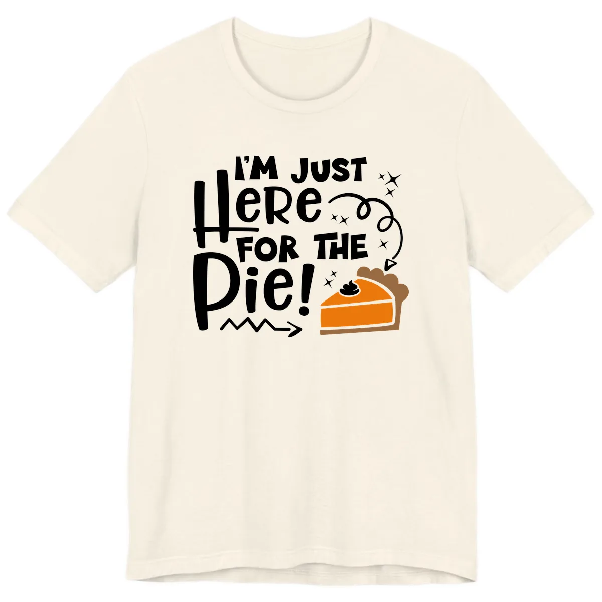 I'm Just Here For The Pie Premium T-Shirt in Natural