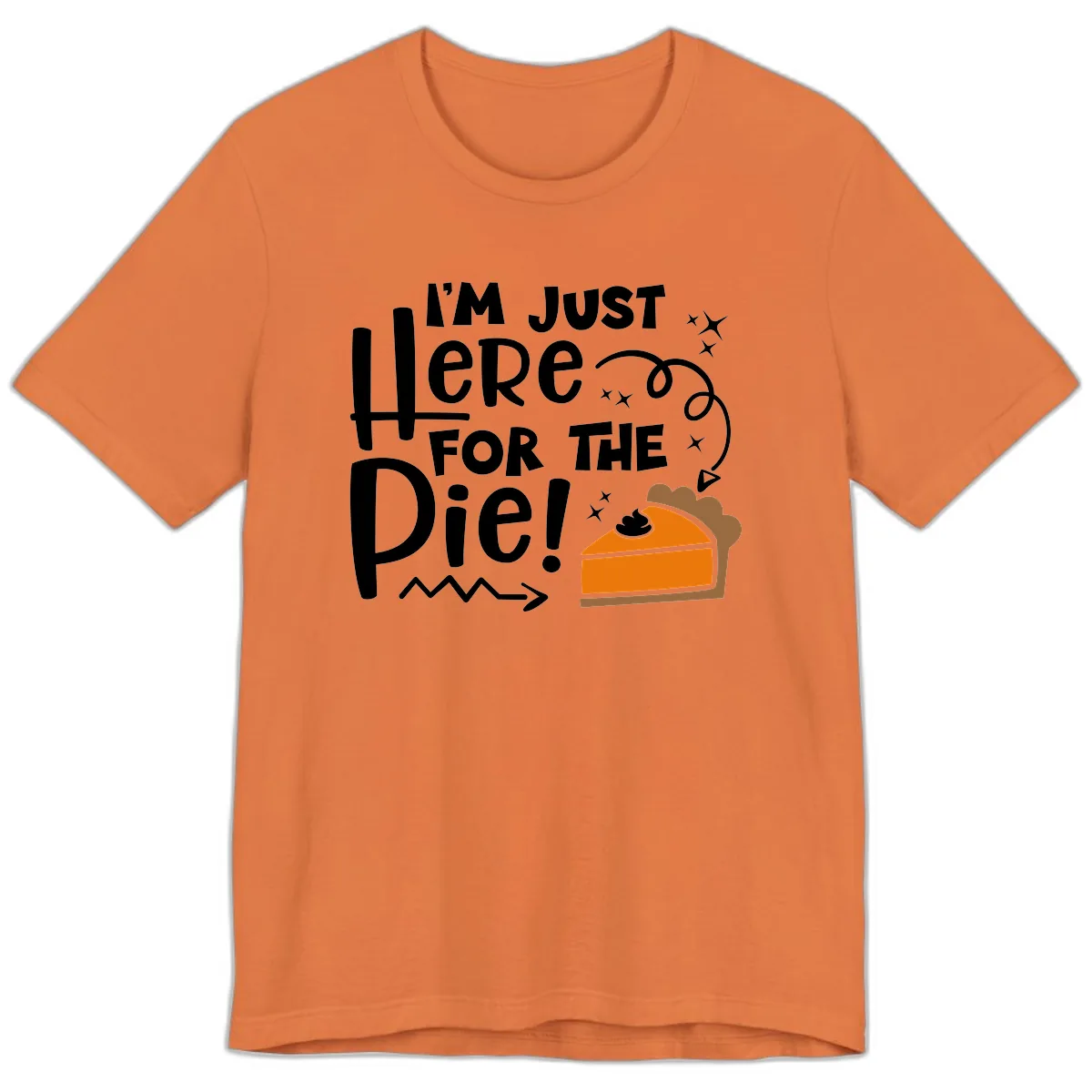 I'm Just Here For The Pie Premium T-Shirt in Burnt Orange