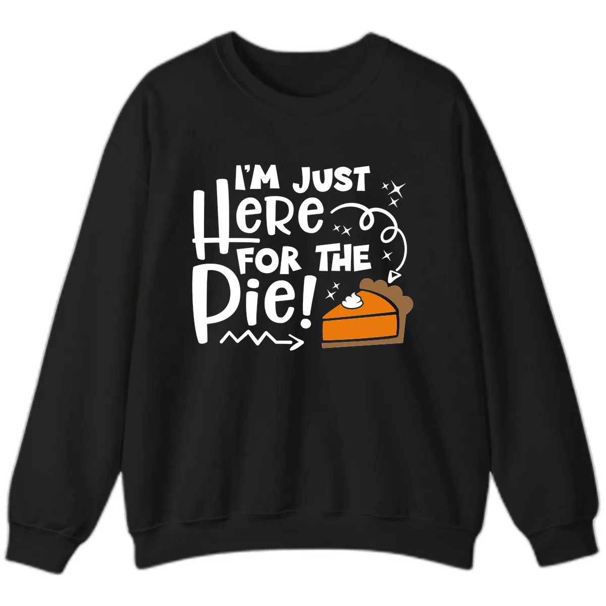 I'm Just Here For The Pie Sweatshirt in Black