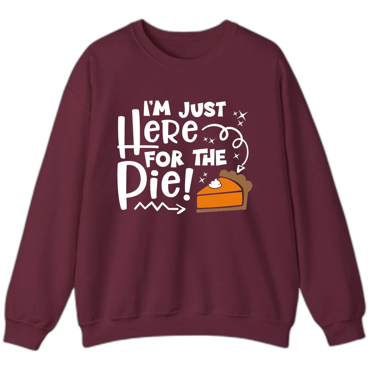 I'm Just Here For The Pie Sweatshirt in Maroon