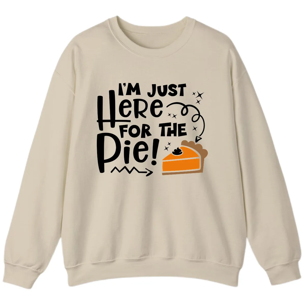 I'm Just Here For The Pie Sweatshirt in Sand
