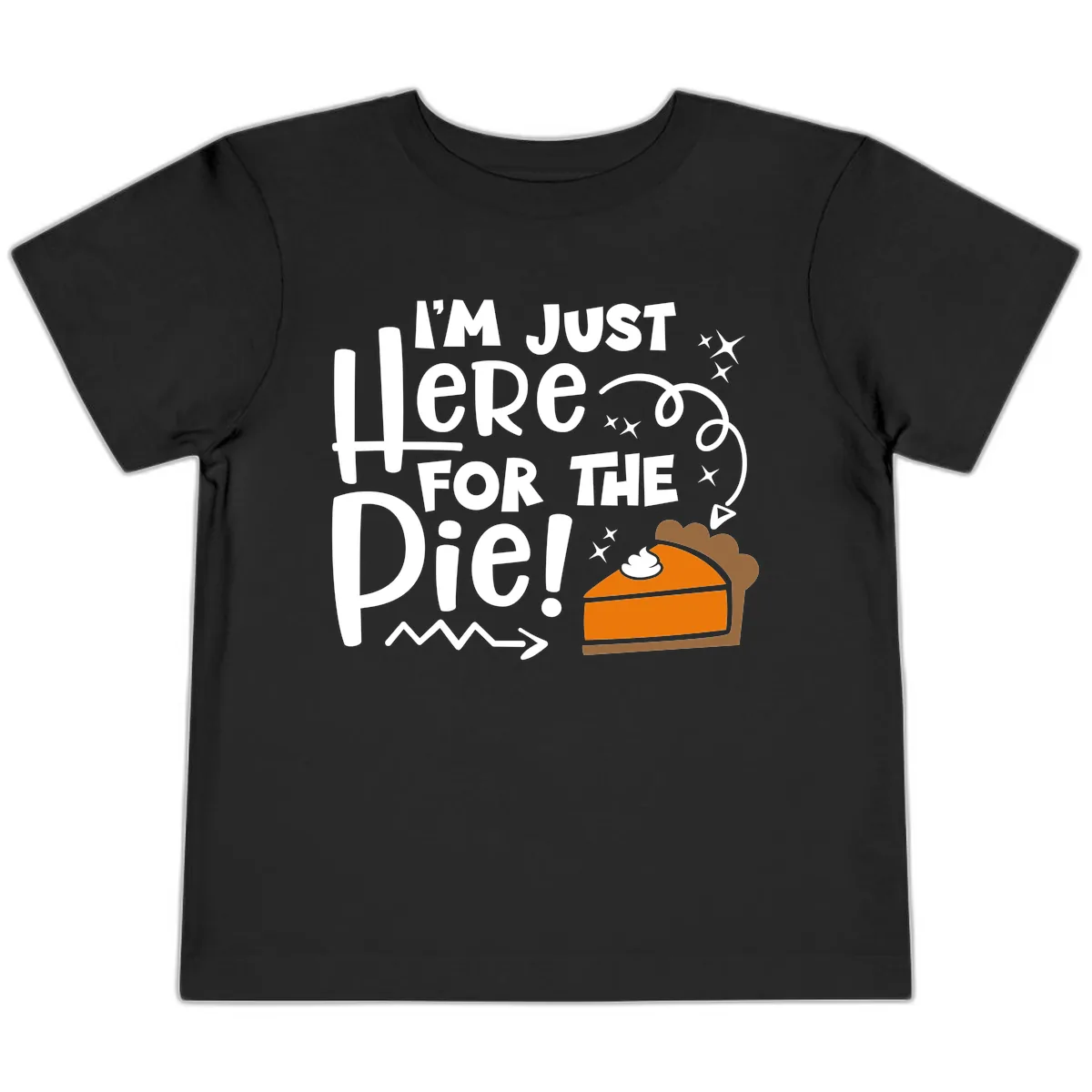 I'm Just Here For The Pie Toddler T-Shirt in Black