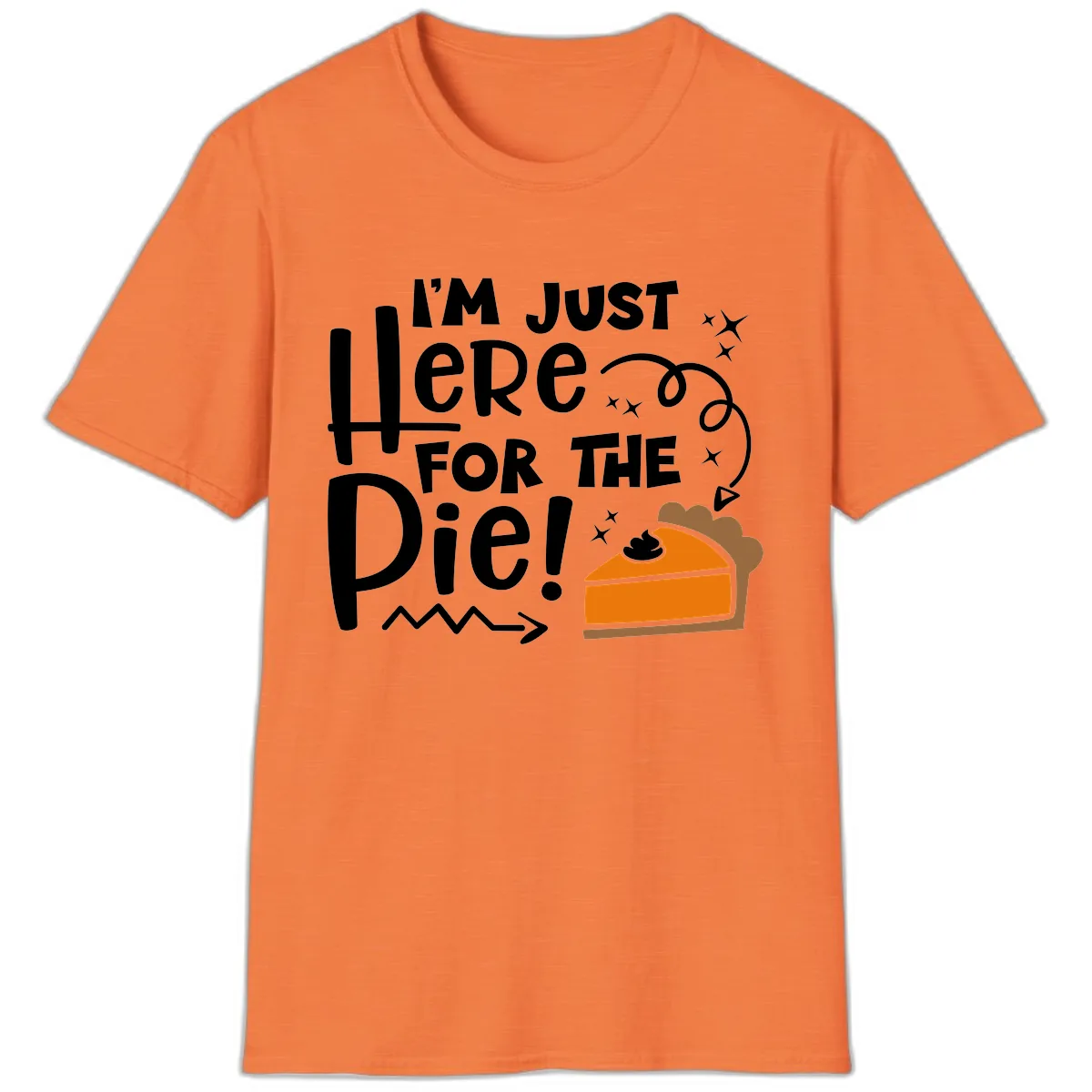 I'm Just Here For The Pie T-Shirt in Heather Orange