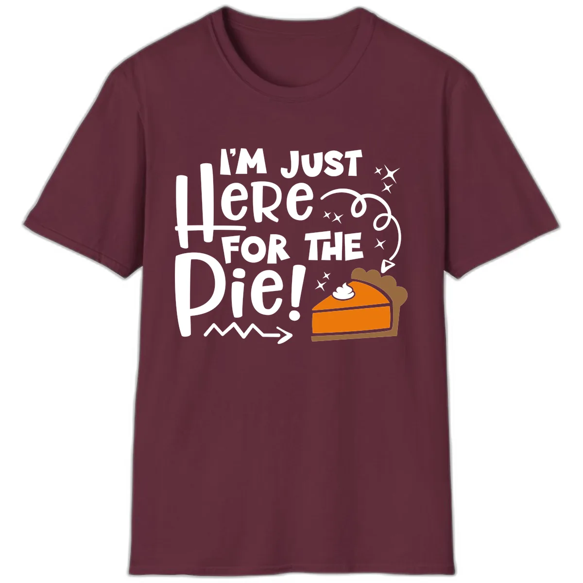 I'm Just Here For The Pie T-Shirt in Maroon