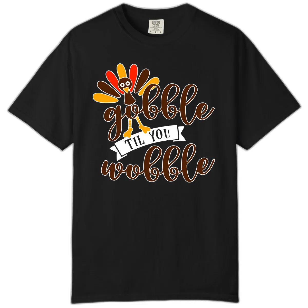 Gobble Til You Wobble Turkey Thanksgiving Comfort Color in Black