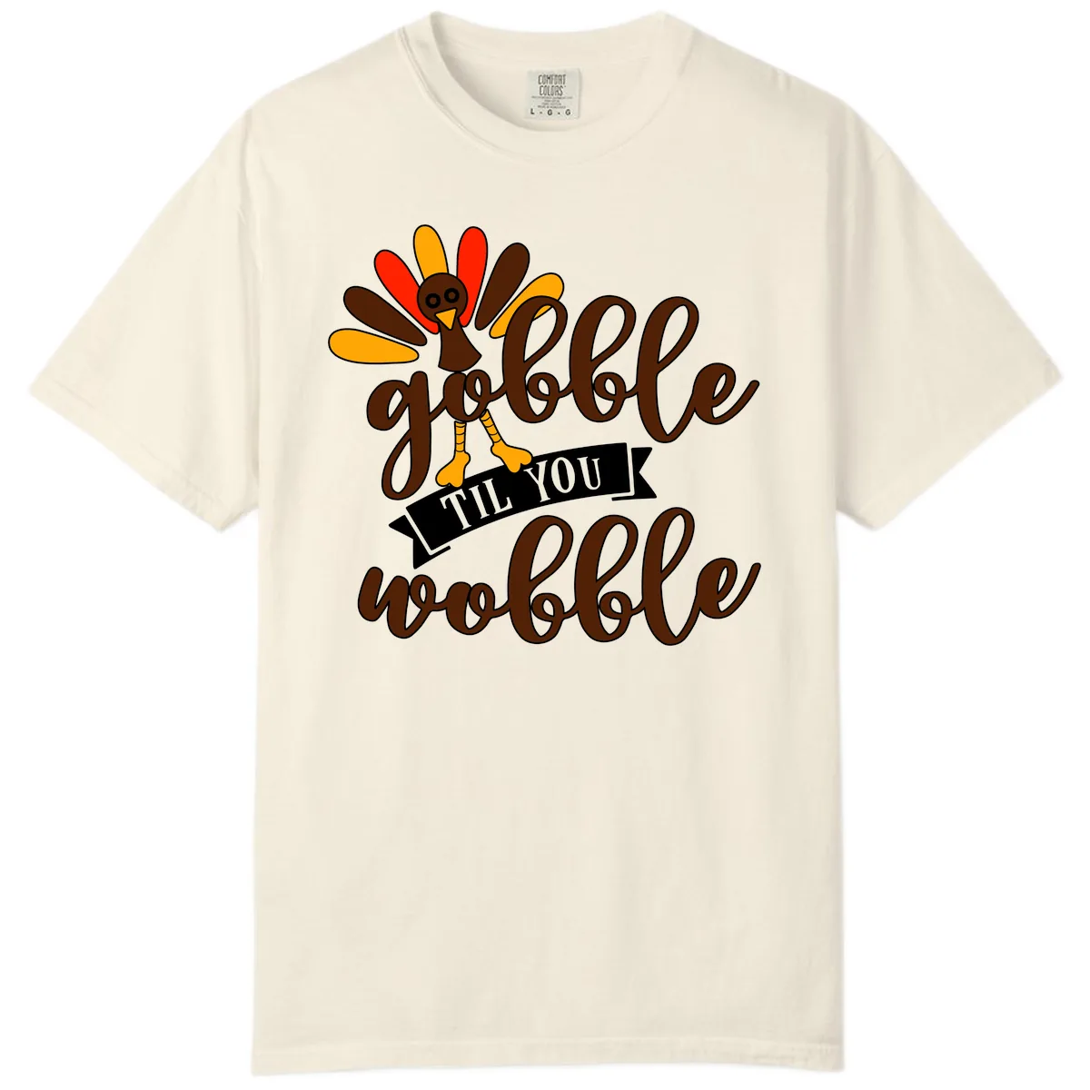 Gobble Til You Wobble Turkey Thanksgiving Comfort Color in Ivory
