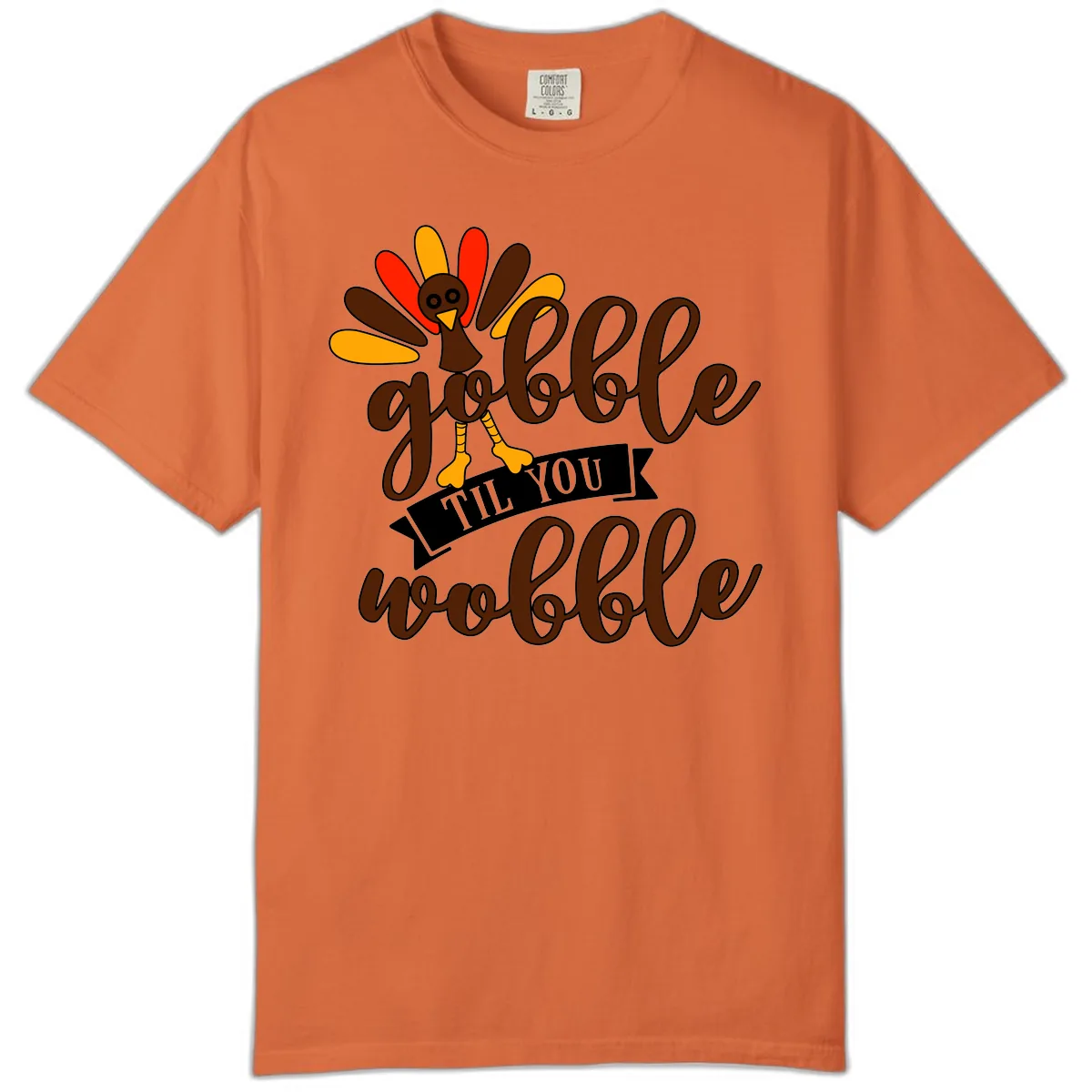 Gobble Til You Wobble Turkey Thanksgiving Comfort Color in Burnt Orange