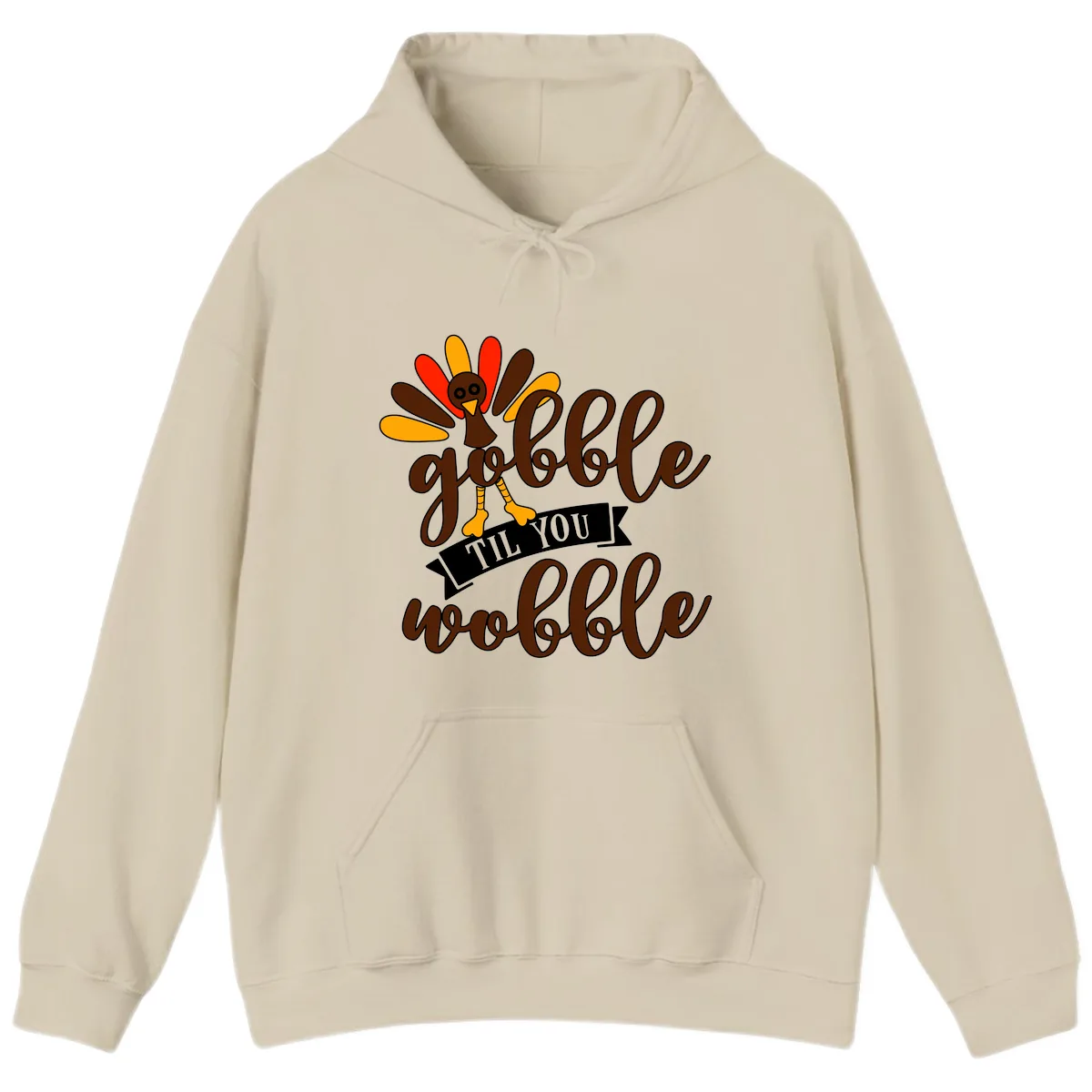 Gobble Til You Wobble Turkey Thanksgiving Hoodie in Sand