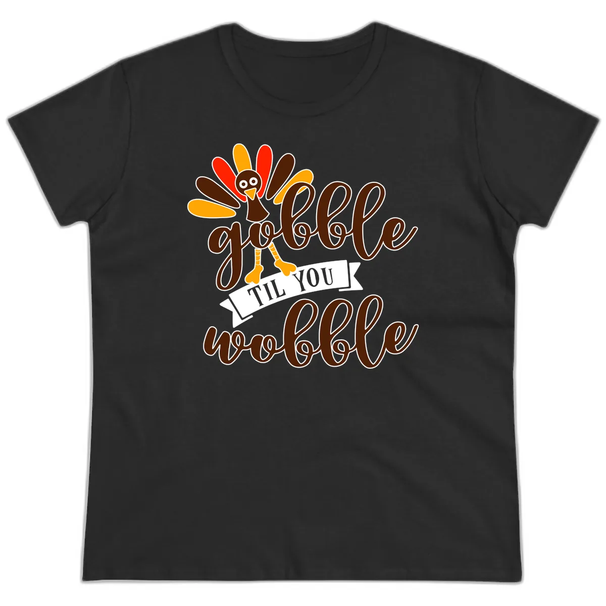 Gobble Til You Wobble Turkey Thanksgiving Ladies Tee in Black