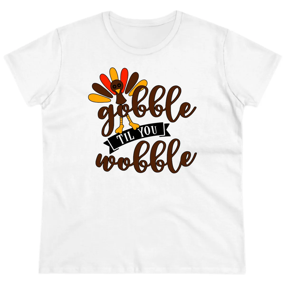 Gobble Til You Wobble Turkey Thanksgiving Ladies Tee in White
