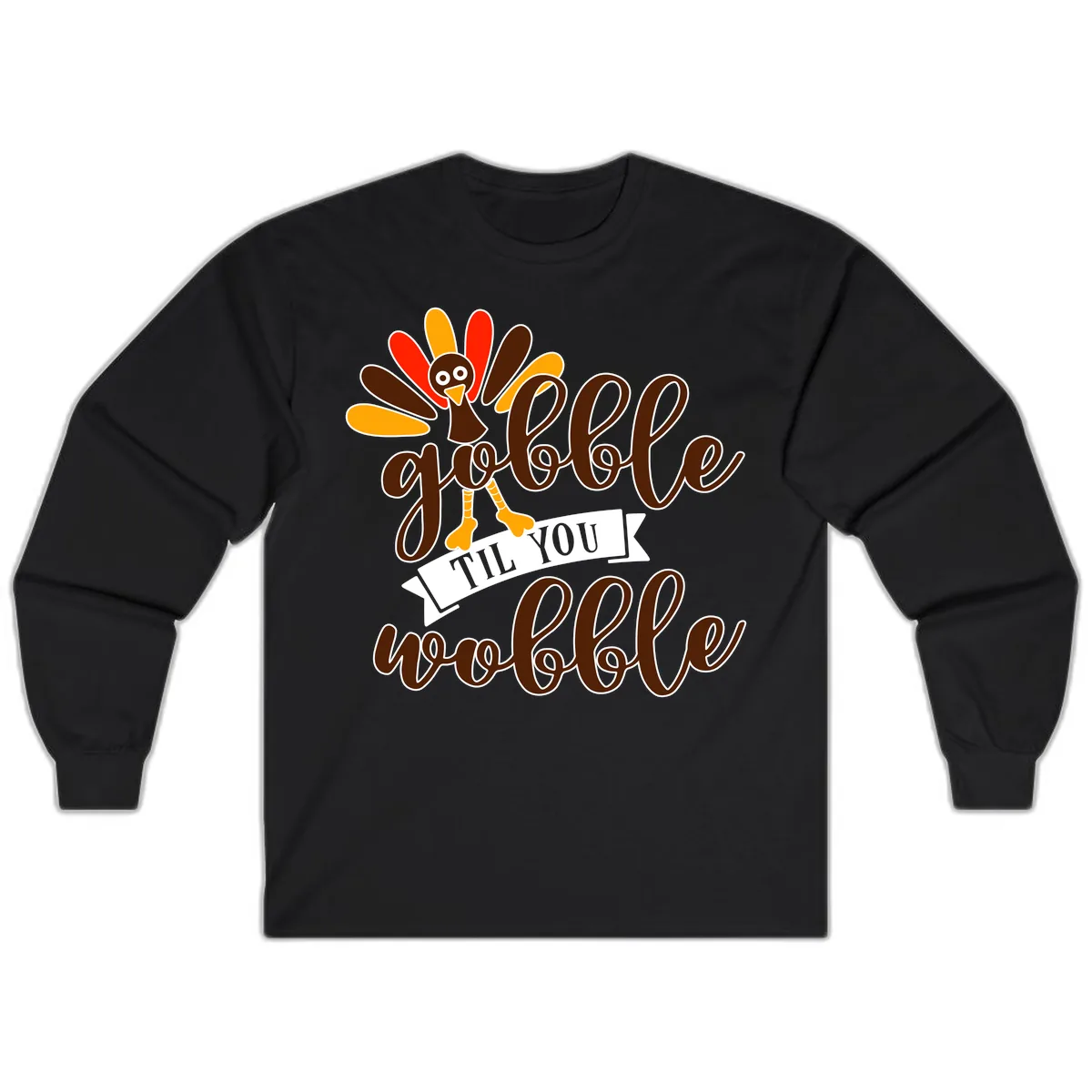 Gobble Til You Wobble Turkey Thanksgiving Long Sleeve in Black