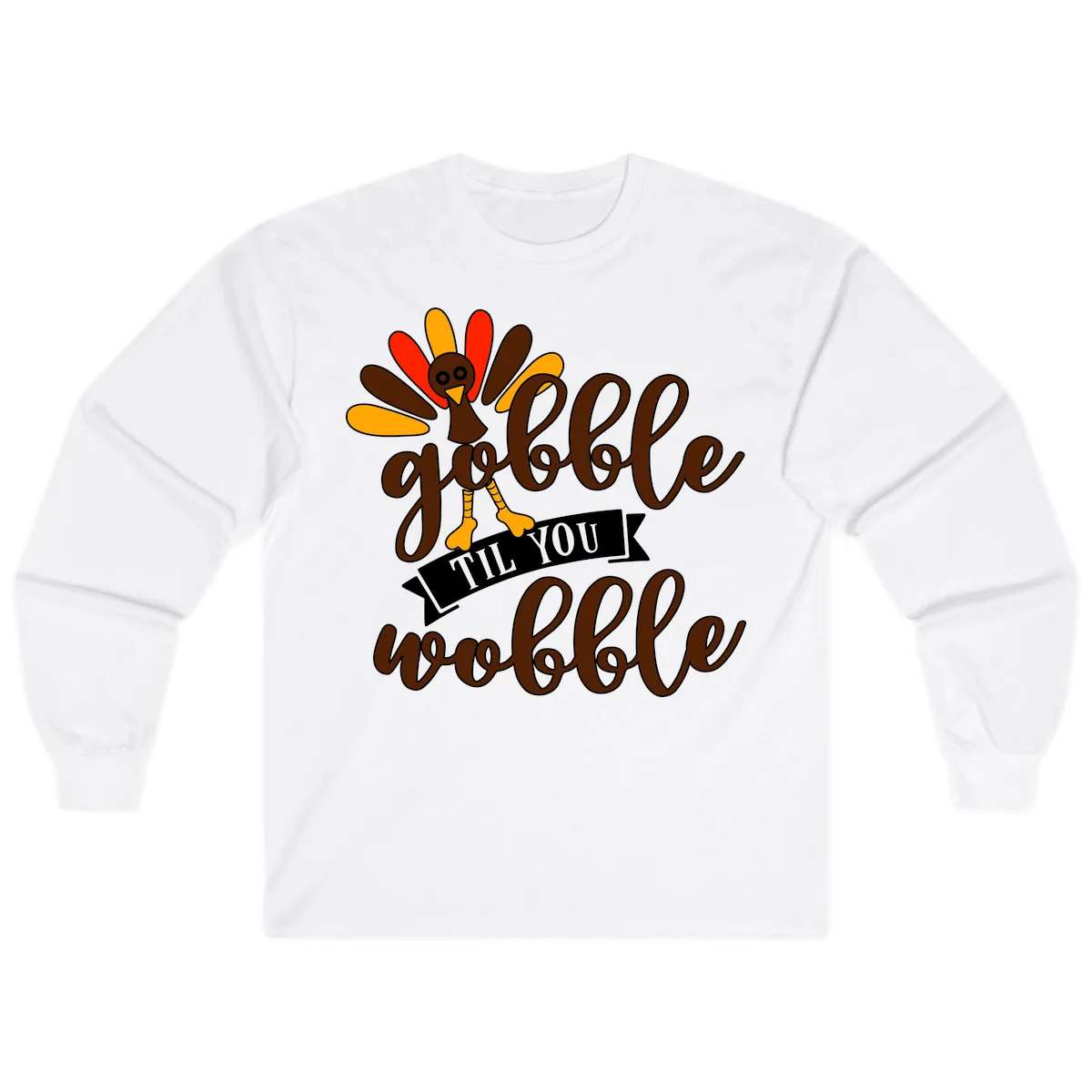 Gobble Til You Wobble Turkey Thanksgiving Long Sleeve in White