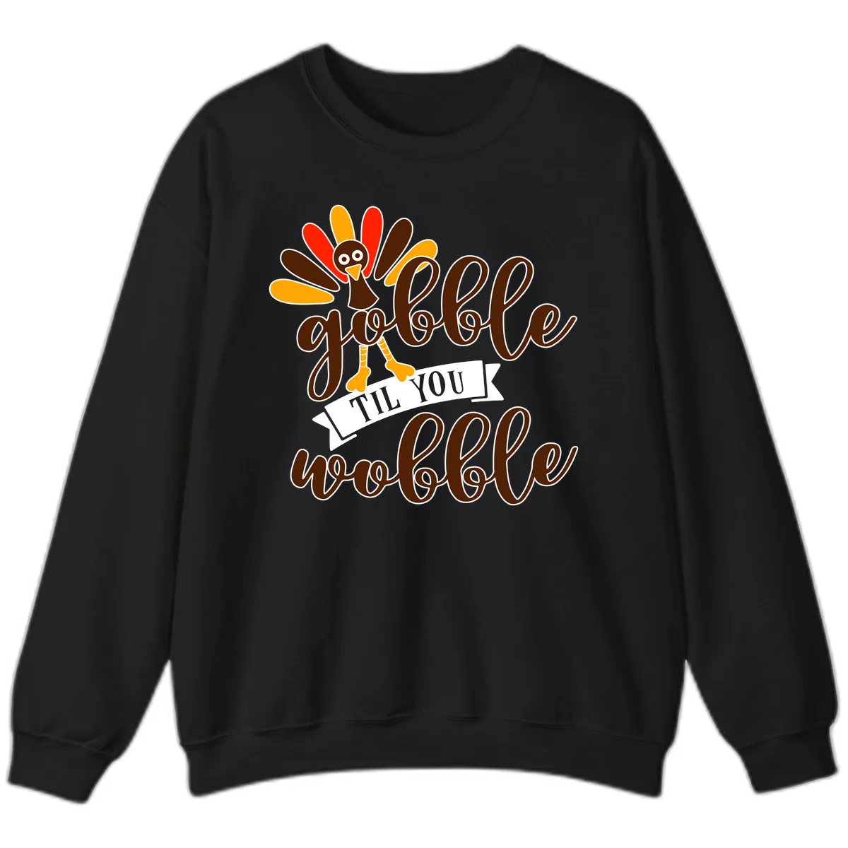 Gobble Til You Wobble Turkey Thanksgiving Sweatshirt in Black