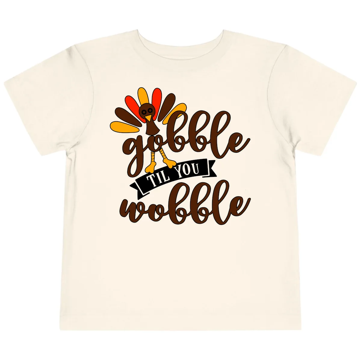 Gobble Til You Wobble Turkey Thanksgiving Toddler T-Shirt in Natural