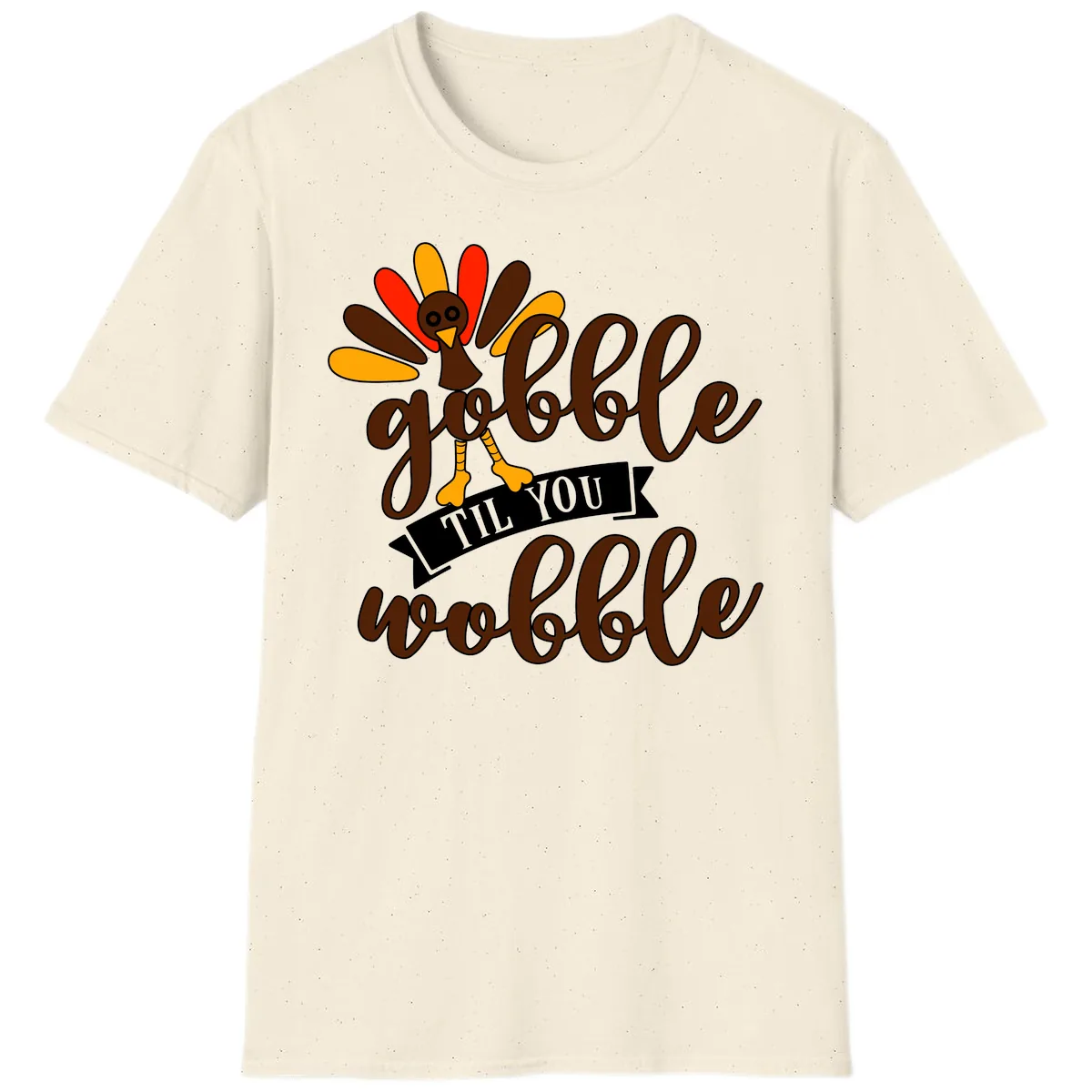 Gobble Til You Wobble Turkey Thanksgiving T-Shirt in Natural
