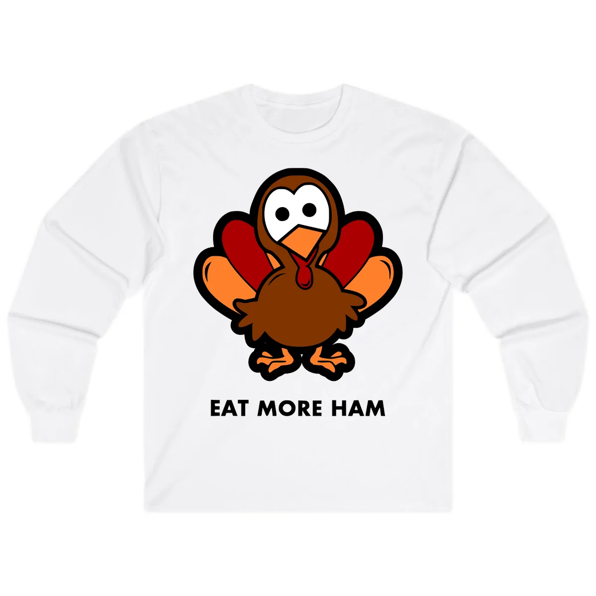 Eat More Ham Turkey Design Long Sleeve in White