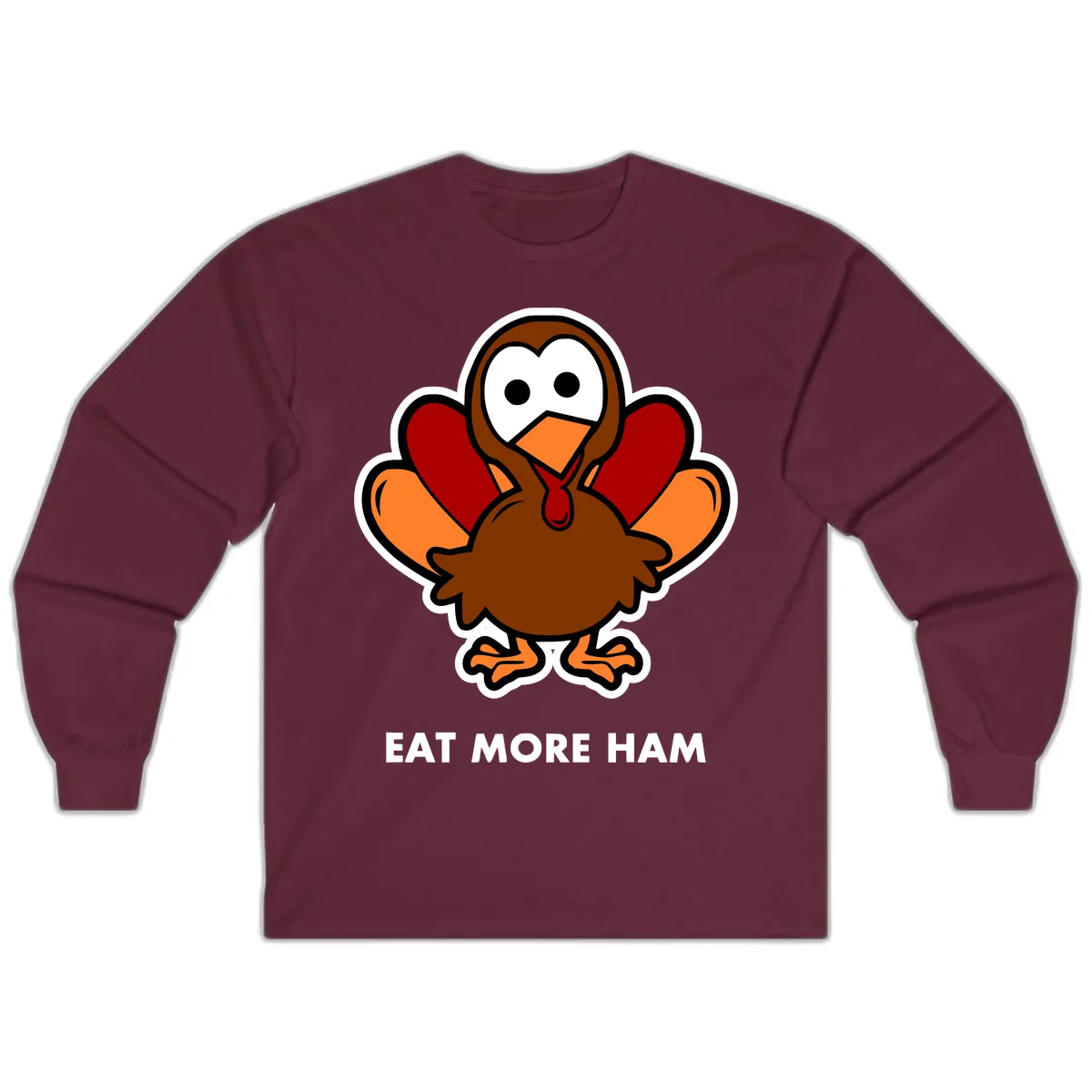Eat More Ham Turkey Design Long Sleeve in Maroon