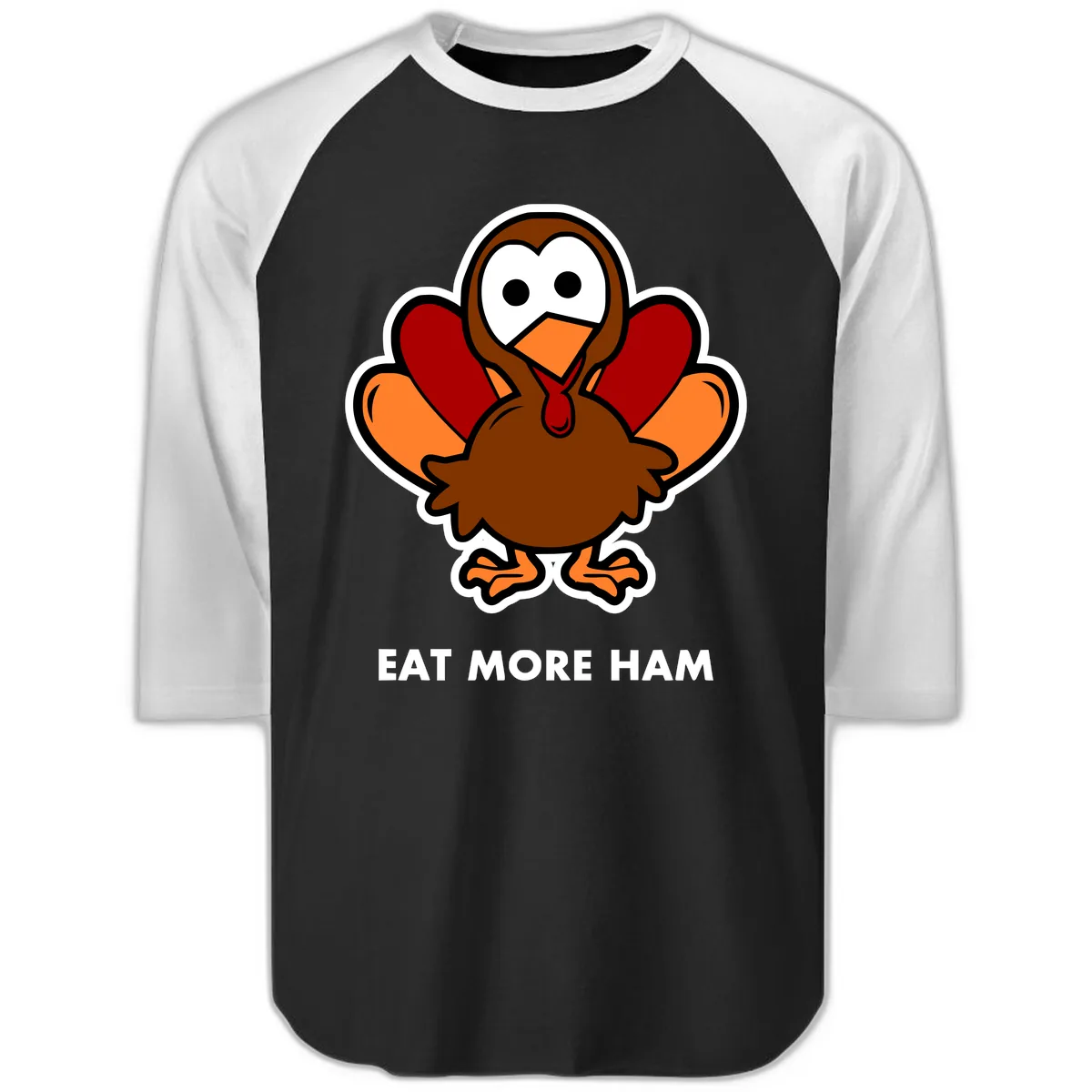 Eat More Ham Turkey Design Raglan 3/4 in Black White