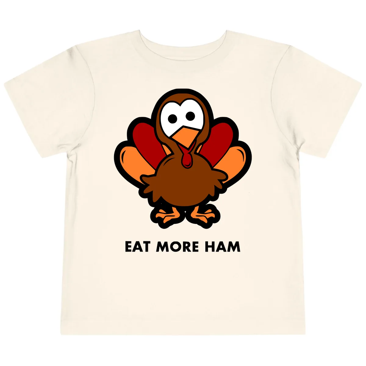 Eat More Ham Turkey Design Toddler T-Shirt in Natural