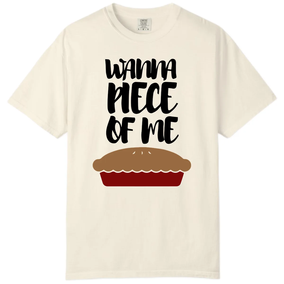 Wanna Piece Of Me Pie Design Comfort Color in Ivory