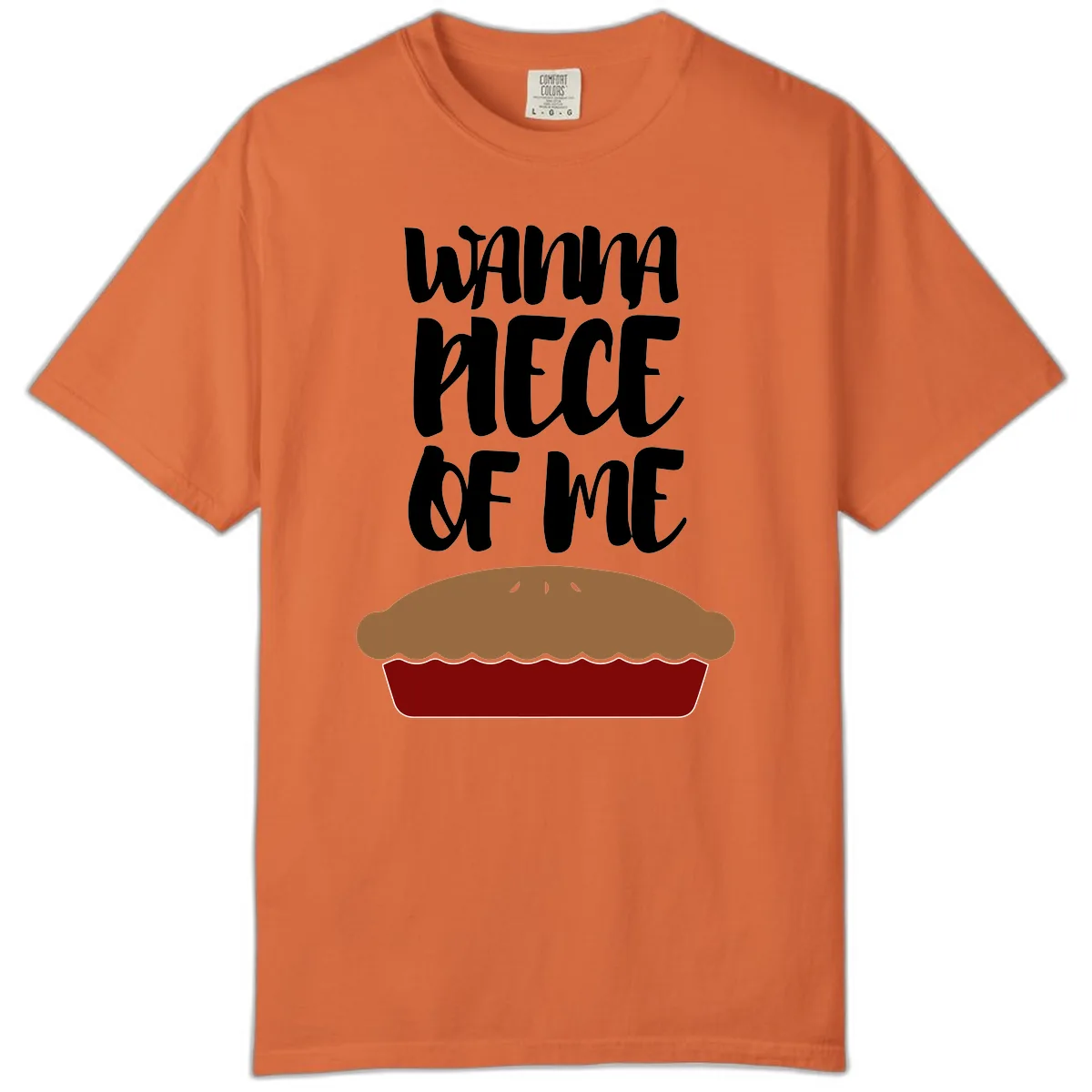 Wanna Piece Of Me Pie Design Comfort Color in Burnt Orange