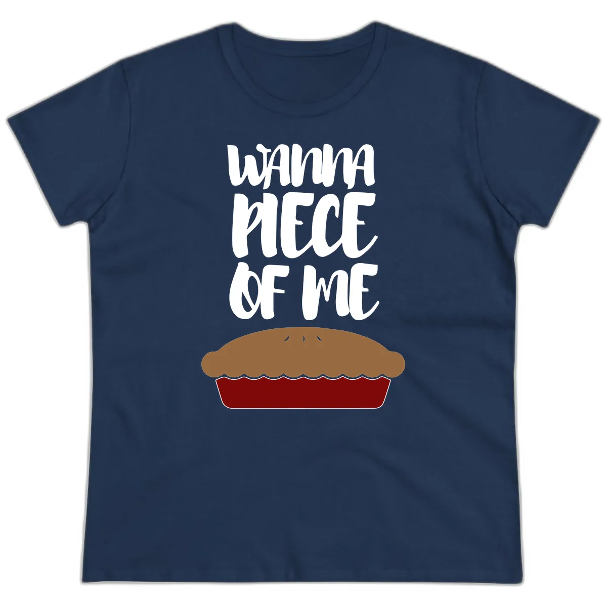 Wanna Piece Of Me Pie Design Ladies Tee in Navy