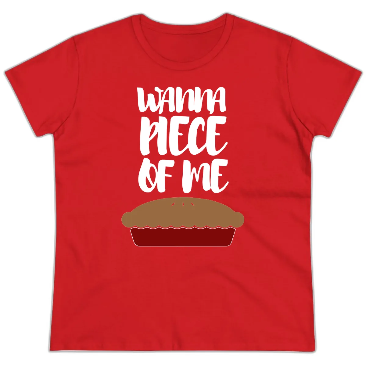 Wanna Piece Of Me Pie Design Ladies Tee in Red