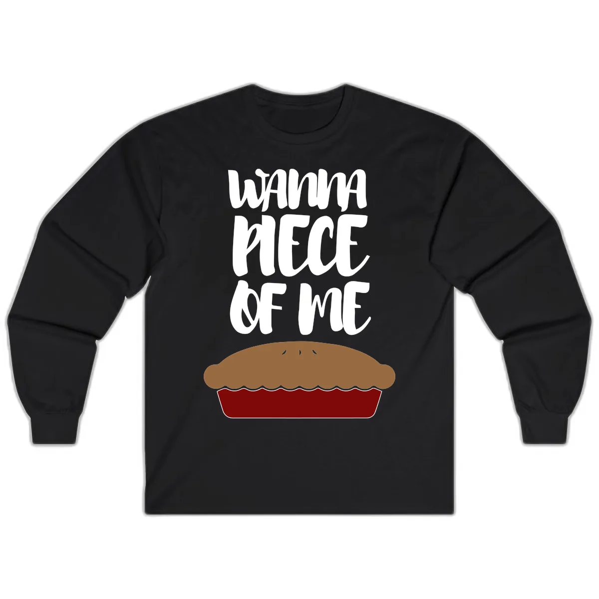Wanna Piece Of Me Pie Design Long Sleeve in Black