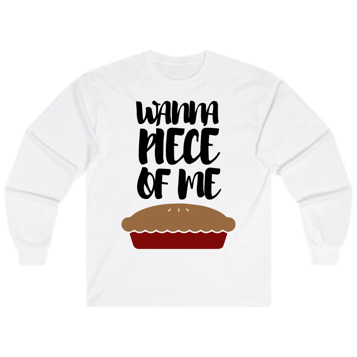 Wanna Piece Of Me Pie Design Long Sleeve in White