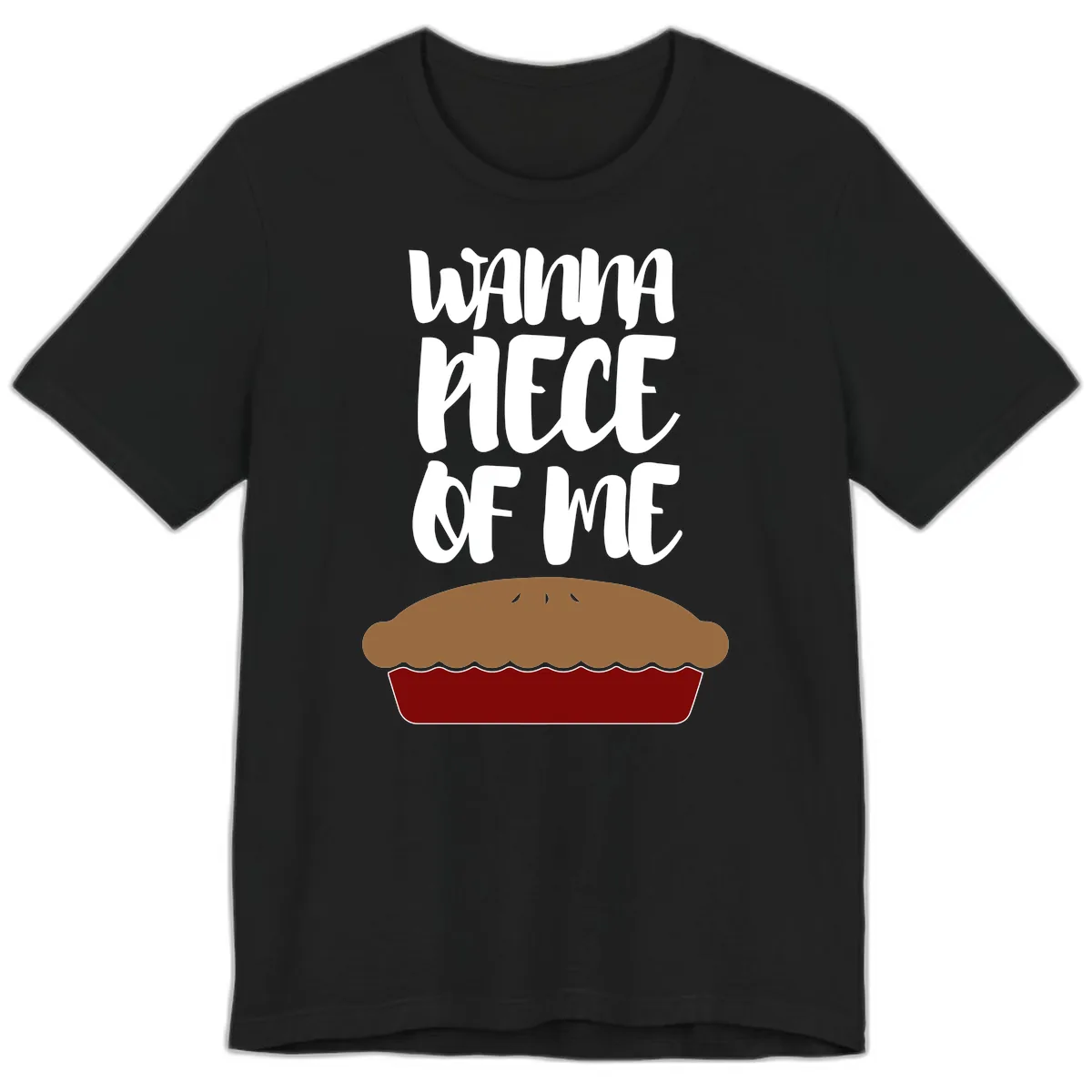 Wanna Piece Of Me Pie Design Premium T-Shirt in Black